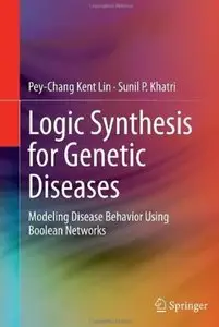 Logic Synthesis for Genetic Diseases: Modeling Disease Behavior Using Boolean Networks [Repost]