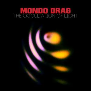 Mondo Drag - The Occultation of Light (2016)