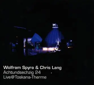 Wolfram Spyra & Chris Lang - Achtundsechzig 24: Live@Toskana-Therme (2003)
