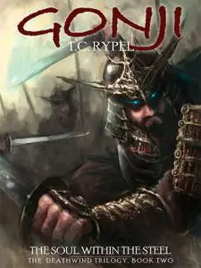 «Gonji: The Soul Within the Steel» by T.C.Rypel