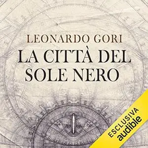 «La città del sole nero» by Leonardo Gori