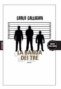 La banda dei tre - Carlo Callegari