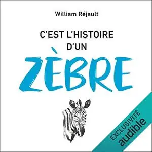 William Réjault, "C'est l'histoire d'un zèbre"