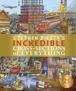 Stephen Biesty's Incredible Cross-Sections of Everything (Stephen Biesty Cross Sections)