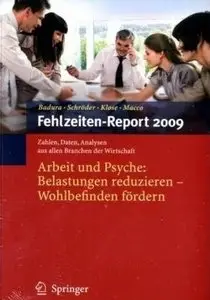 Fehlzeiten-Report 2009: Arbeit und Psyche: Belastungen reduzieren - Wohlbefinden fördern