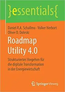 Roadmap Utility 4.0: Strukturiertes Vorgehen für die digitale Transformation in der Energiewirtschaft (Repost)