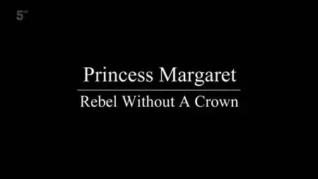 CH5. - Princess Margaret: Rebel Without a Crown (2020)