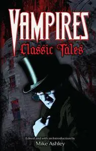 «Vampires: Classic Tales» by Mike Ashley