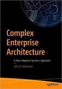 Complex Enterprise Architecture: A New Adaptive Systems Approach