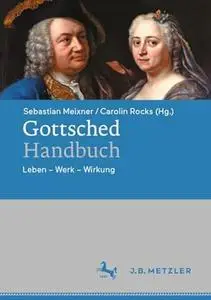 Gottsched-Handbuch: Leben – Werk – Wirkung