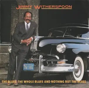 Jimmy Witherspoon - The Blues, the Whole Blues and Nothing But the Blues (1992)