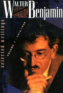 Walter Benjamin: Selected Writings, Volume 1: 1913-1926