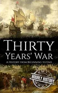 Thirty Years' War: A History from Beginning to End