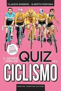 Claudio Barbieri, Alberto Pontara - Il grande libro dei quiz sul ciclismo