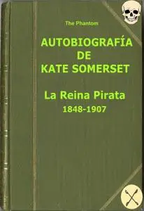 The Phantom. Autobiografía de Kate Somerset - La reina Pirata