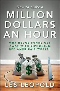How to Make a Million Dollars an Hour: Why Hedge Funds Get Away with Siphoning Off America's Wealth (repost)