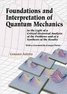 Foundations and Interpretation of Quantum Mechanics