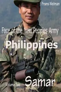 «Face of the New Peoples Army of the Philippines : Volume Two Samar» by Frans Welman