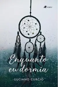 «Enquanto eu dormia» by Luciano Curcio