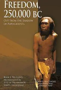 Freedom, 250,000 BC.: Out From the Shadow of Popocatepet