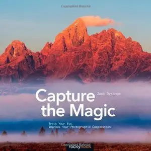 Capture the Magic: Train Your Eye, Improve Your Photographic Composition (Repost)