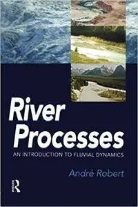 River Processes: An introduction to fluvial dynamics