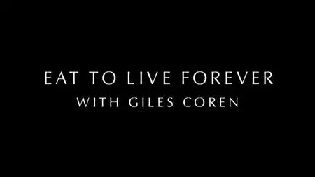 BBC - Eat to Live Forever with Giles Coren (2015)