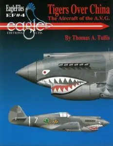Tigers Over China: The Aircraft of the A.V.G. (Eagle Files 4)