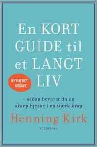 «En kort guide til et langt liv» by Henning Kirk