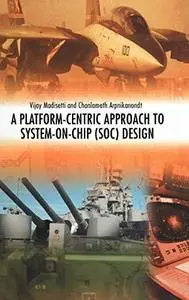 A Platform-Centric Approach to System-on-Chip (SOC) Design (Repost)