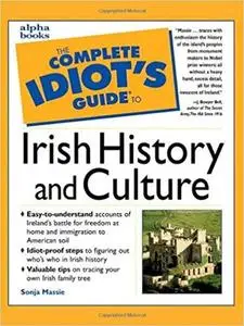 The Complete Idiot's Guide to Irish History and Culture