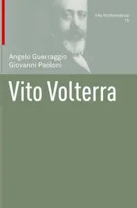 "Vito Volterra" by Angelo Guerraggio, Giovanni Paoloni
