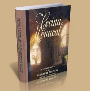 Cocina Monacal - Secretos Culinarios de las Hermanas Clarisas