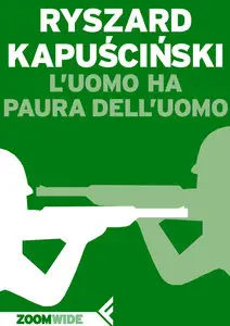 Ryszard Kapuscinski - L'uomo ha paura dell'uomo
