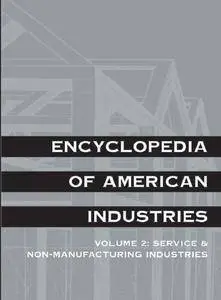 Encyclopedia of American Industries, 2 Volume Set (Repost)