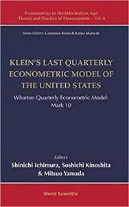 Klein's Last Quarterly Econometric Model of the United States: Wharton Quarterly Econometric Model: Mark 10