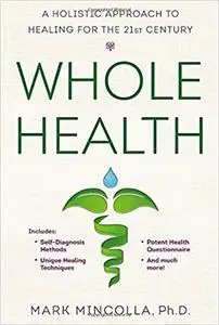 Whole Health: A Holistic Approach to Healing for the 21st Century