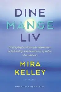 «Dine mange liv» by Mira Kelley