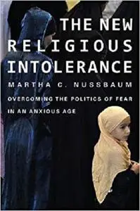 The New Religious Intolerance: Overcoming the Politics of Fear in an Anxious Age [Repost]