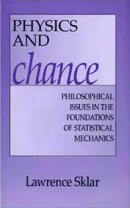 Physics and Chance: Philosophical Issues in the Foundations of Statistical Mechanics