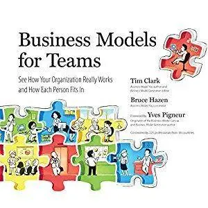 Business Models for Teams: See How Your Organization Really Works and How Each Person Fits In [Audiobook]