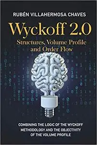 Wyckoff 2.0: Structures, Volume Profile and Order Flow