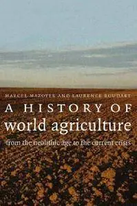 A History of World Agriculture: From the Neolithic to the Current Crisis (Repost)