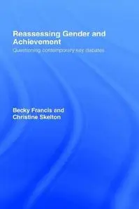 Reassesing Gender and Achievement: Questioning Contemporary Key Debates