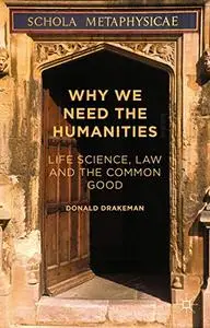 Why We Need the Humanities: Life Science, Law and the Common Good (Repost)