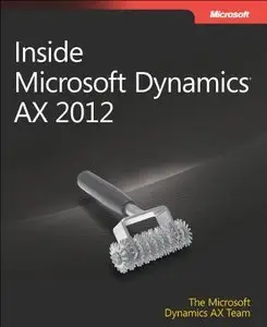 Inside Microsoft Dynamics AX 2012 (Developer Reference) by The Microsoft Dynamics AX Team [Repost]