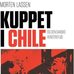 «Kuppet i Chile - og den danske venstrefløj» by Morten Lassen