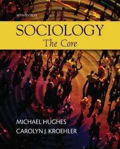 Sociology: The Core, 10 edition