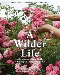 A Wilder Life: A Season-by-Season Guide to Getting in Touch with Nature (Repost)