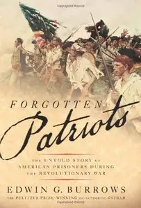 Forgotten Patriots: The Untold Story of American Prisoners During the Revolutionary War